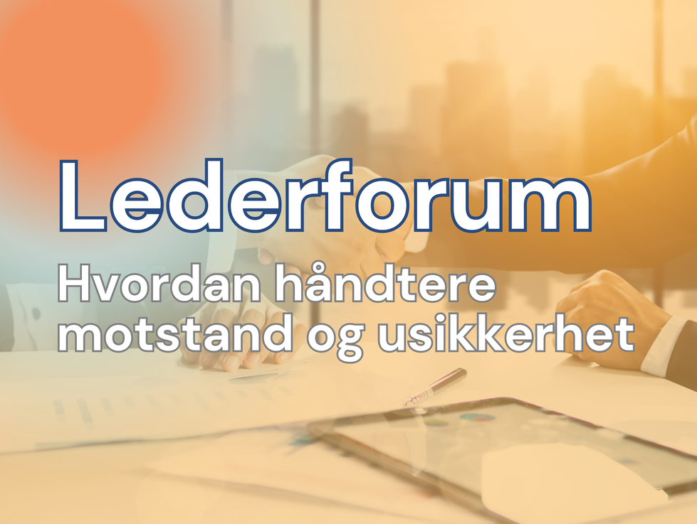 Lederforum - Hvordan håndtere motstand og usikkerhet